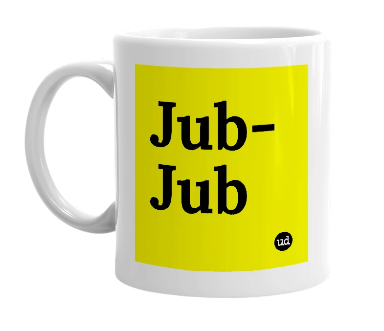 White mug with 'Jub-Jub' in bold black letters