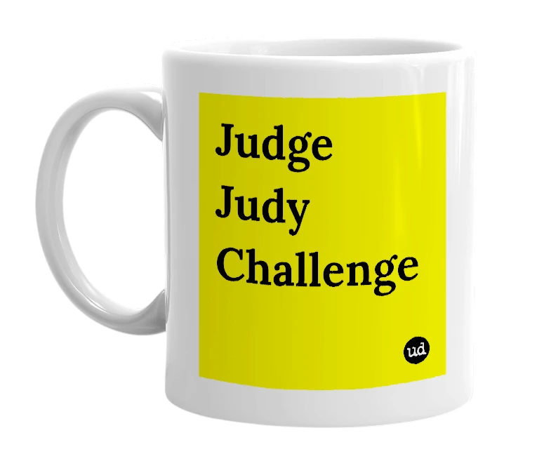 White mug with 'Judge Judy Challenge' in bold black letters