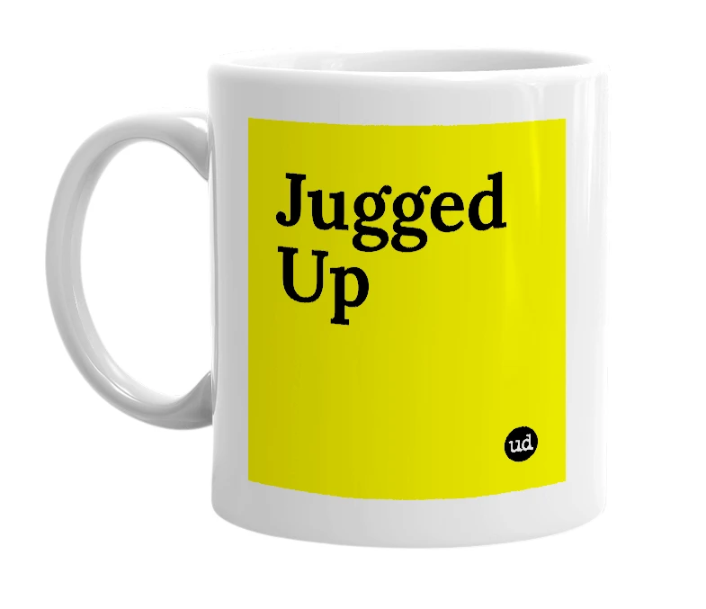 White mug with 'Jugged Up' in bold black letters