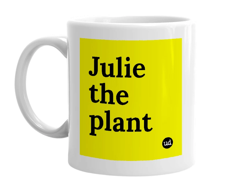 White mug with 'Julie the plant' in bold black letters