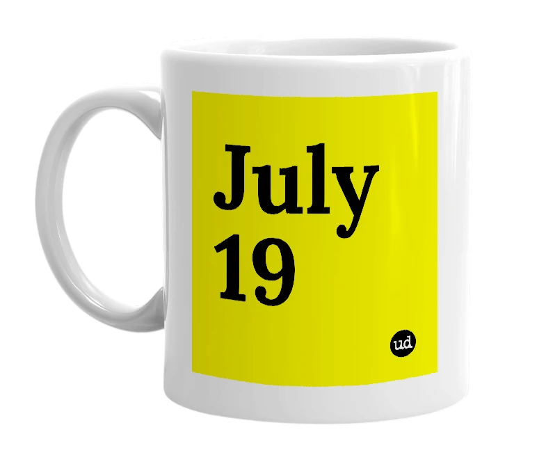 White mug with 'July 19' in bold black letters