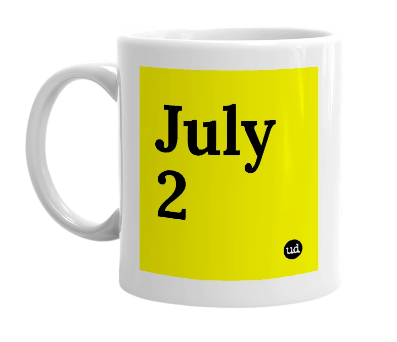 White mug with 'July 2' in bold black letters