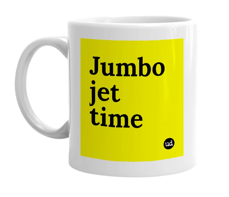 White mug with 'Jumbo jet time' in bold black letters