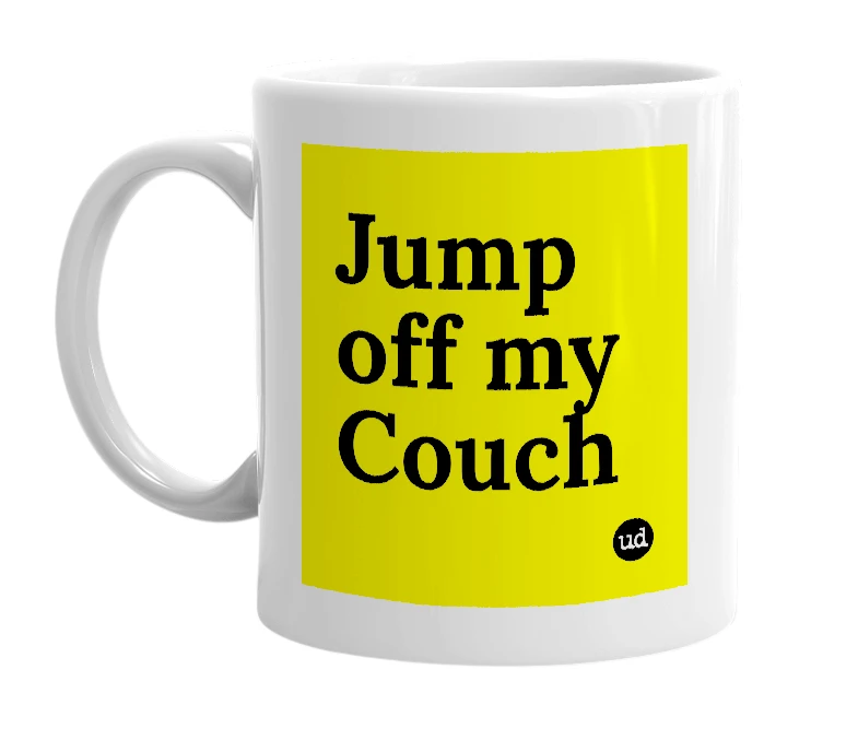 White mug with 'Jump off my Couch' in bold black letters