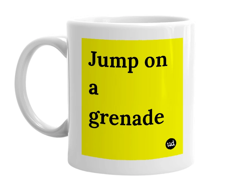 White mug with 'Jump on a grenade' in bold black letters