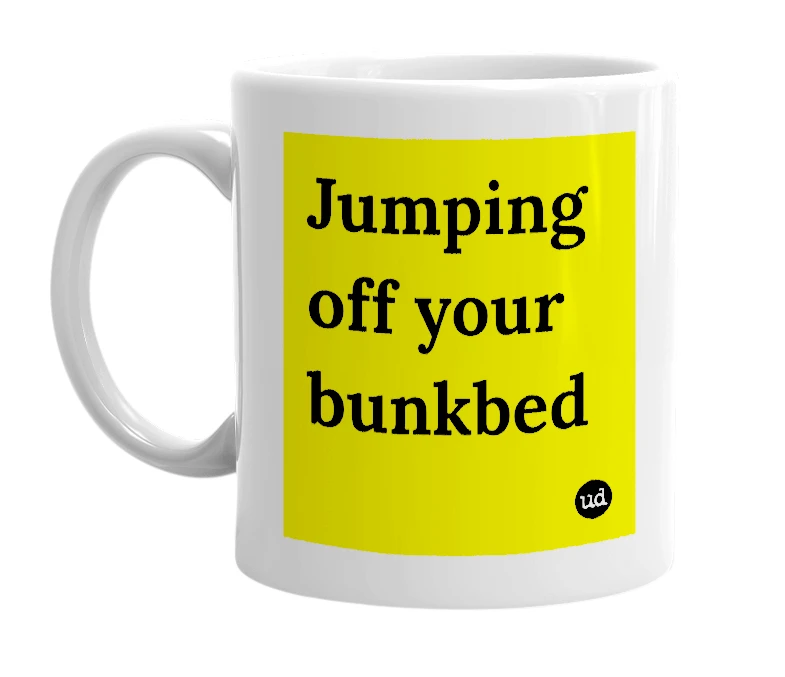 White mug with 'Jumping off your bunkbed' in bold black letters