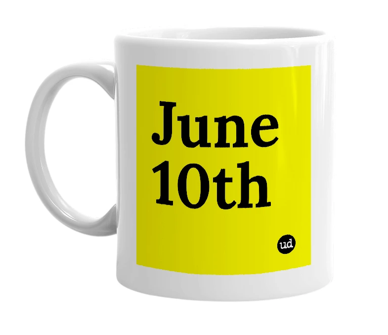 White mug with 'June 10th' in bold black letters