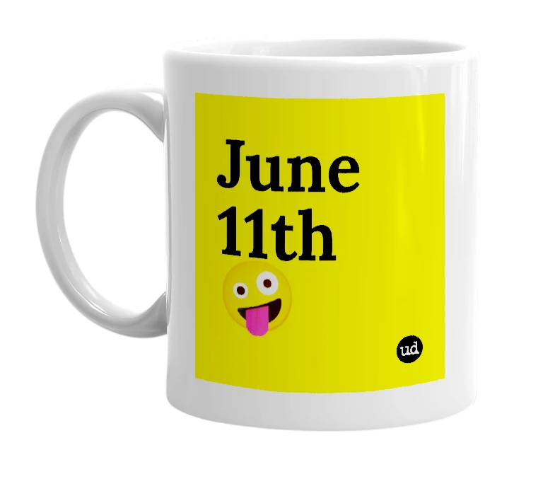 White mug with 'June 11th🤪' in bold black letters