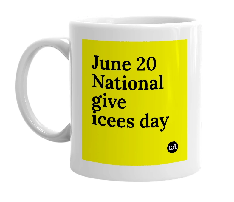 White mug with 'June 20 National give icees day' in bold black letters