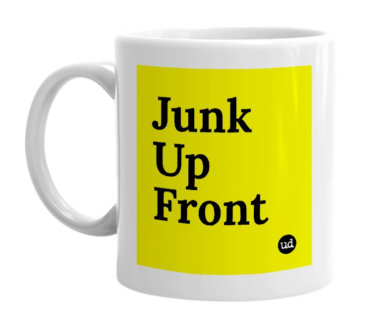 White mug with 'Junk Up Front' in bold black letters