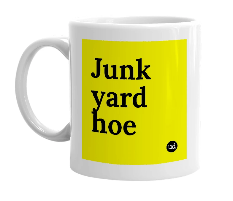 White mug with 'Junk yard hoe' in bold black letters