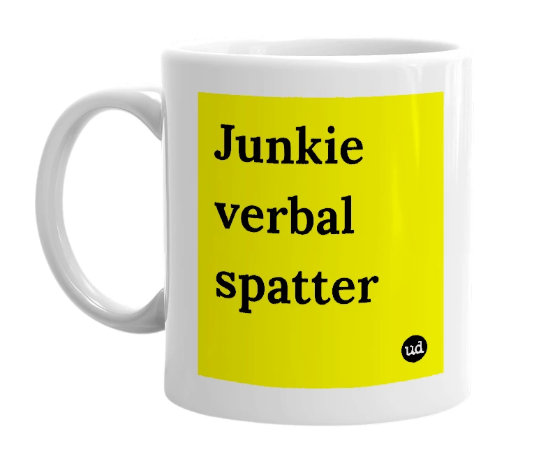 White mug with 'Junkie verbal spatter' in bold black letters