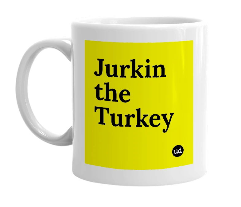 White mug with 'Jurkin the Turkey' in bold black letters