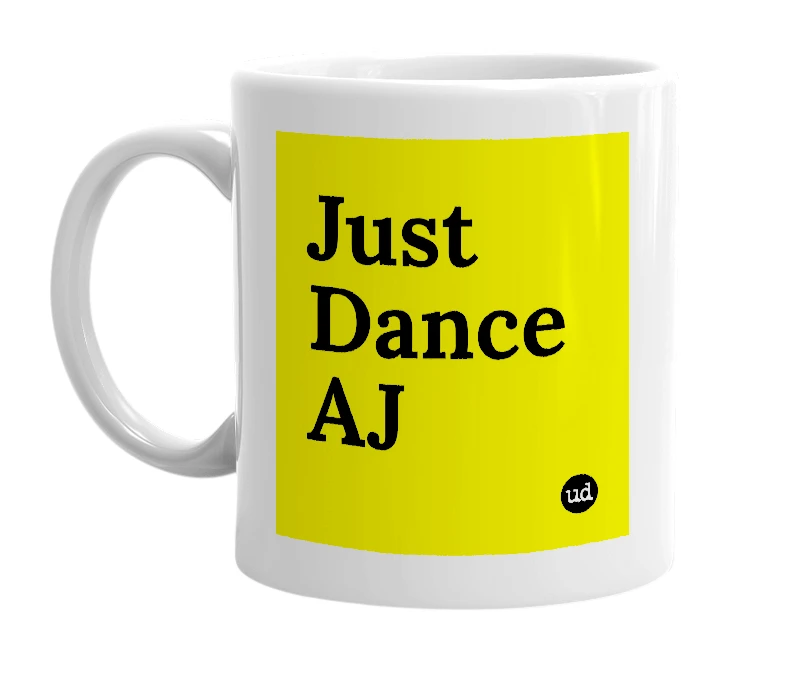 White mug with 'Just Dance AJ' in bold black letters
