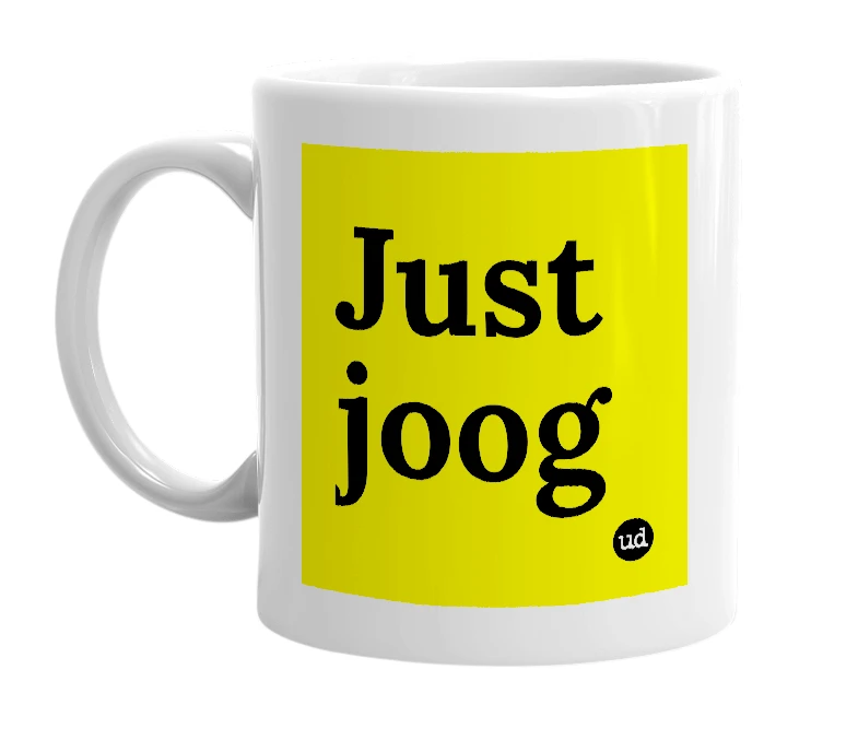 White mug with 'Just joog' in bold black letters