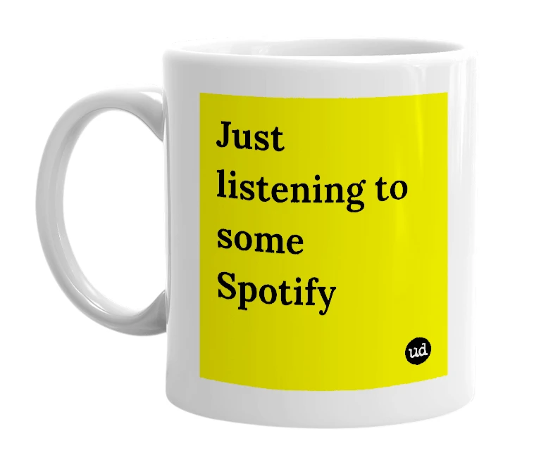 White mug with 'Just listening to some Spotify' in bold black letters