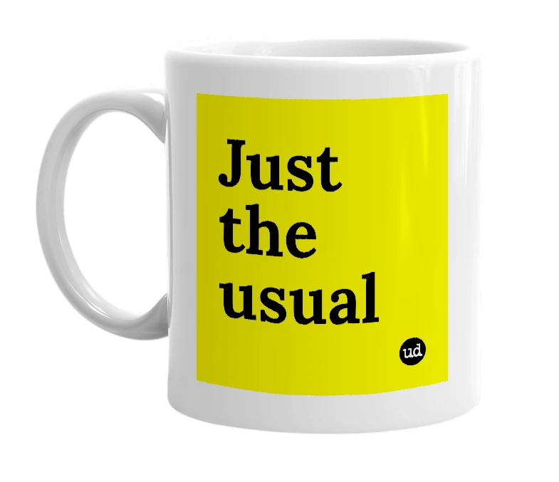 White mug with 'Just the usual' in bold black letters