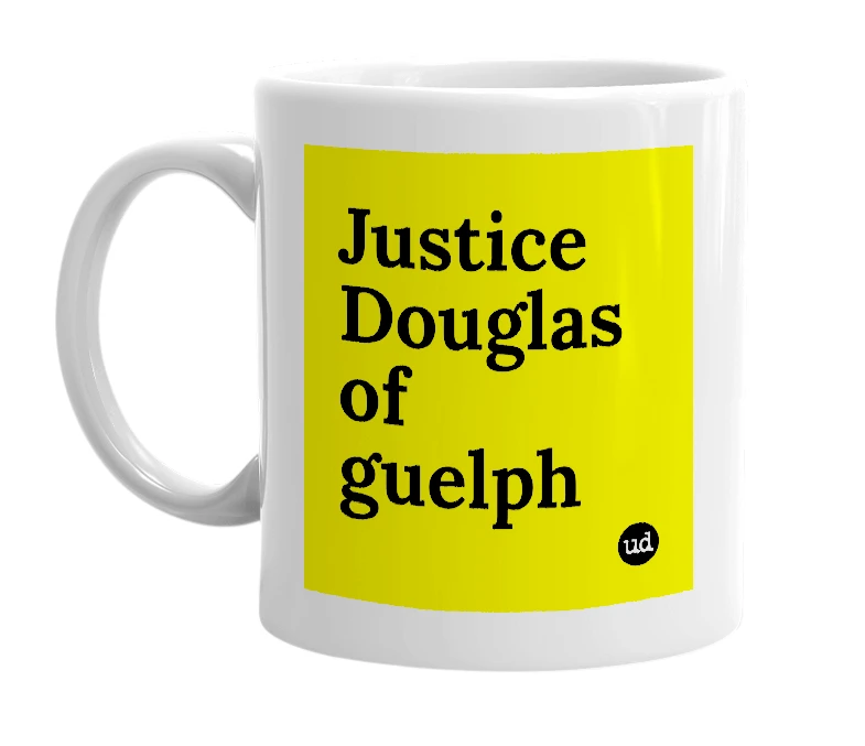 White mug with 'Justice Douglas of guelph' in bold black letters