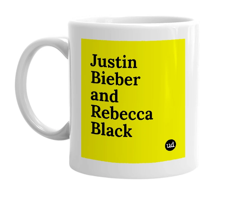 White mug with 'Justin Bieber and Rebecca Black' in bold black letters