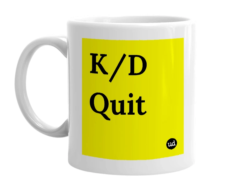 White mug with 'K/D Quit' in bold black letters