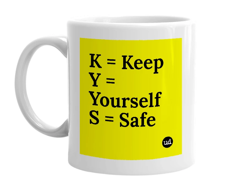 White mug with 'K = Keep Y = Yourself S = Safe' in bold black letters