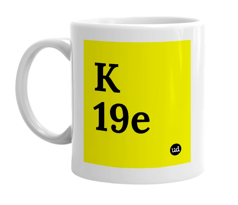 White mug with 'K 19e' in bold black letters