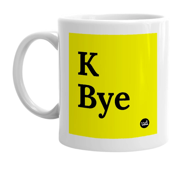 White mug with 'K Bye' in bold black letters