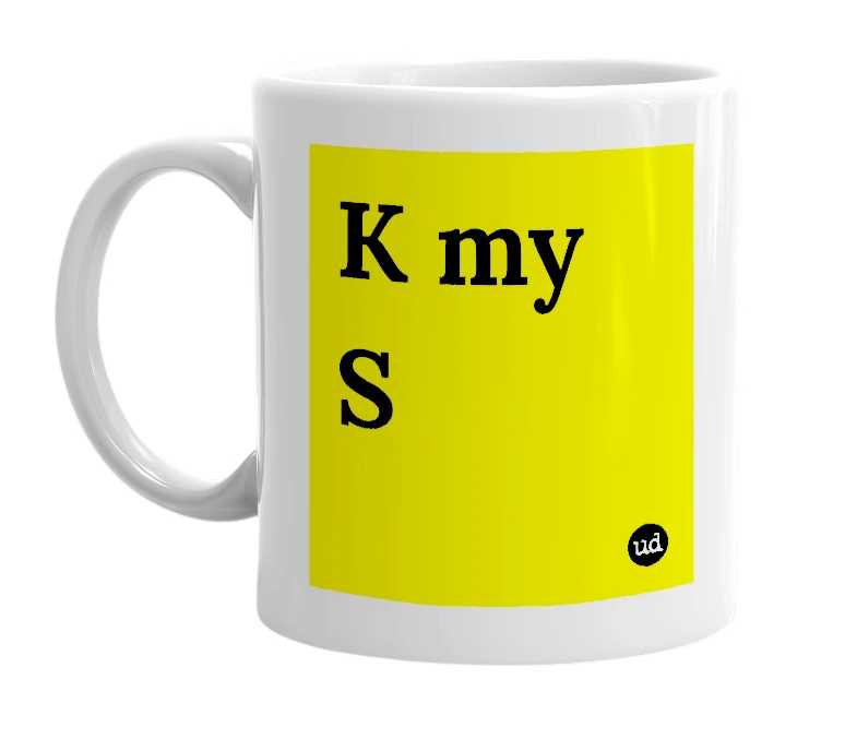 White mug with 'K my S' in bold black letters