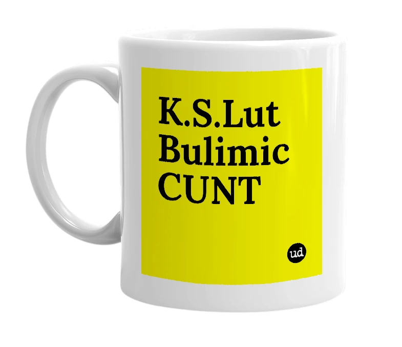White mug with 'K.S.Lut Bulimic CUNT' in bold black letters