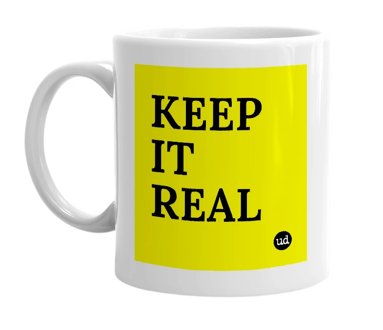 White mug with 'KEEP IT REAL' in bold black letters