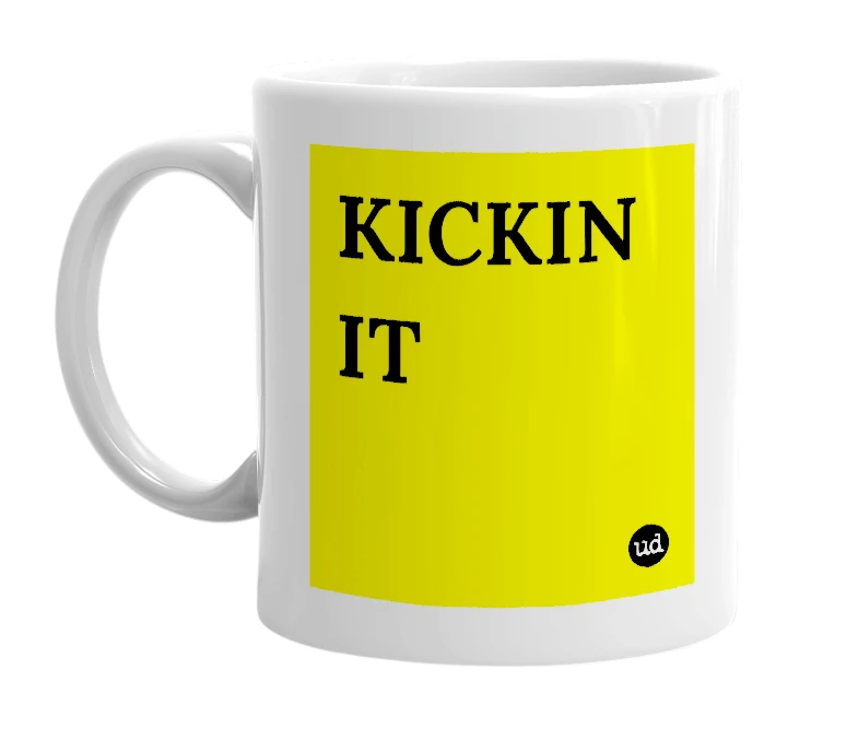 White mug with 'KICKIN IT' in bold black letters