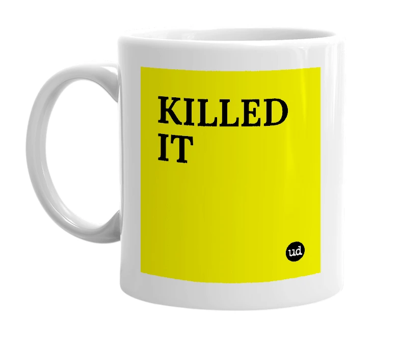 White mug with 'KILLED IT' in bold black letters