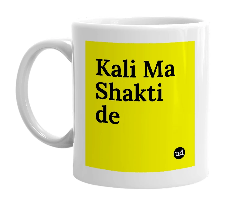 White mug with 'Kali Ma Shakti de' in bold black letters