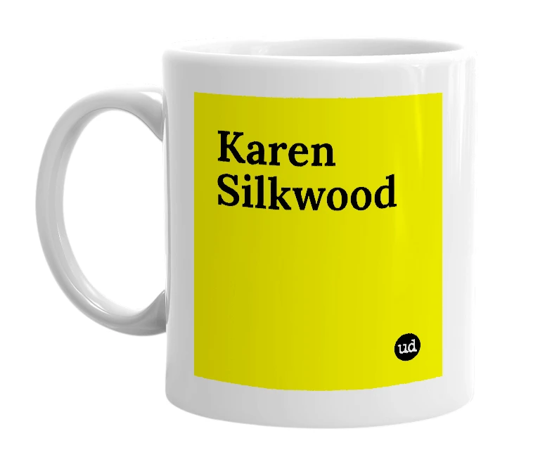 White mug with 'Karen Silkwood' in bold black letters