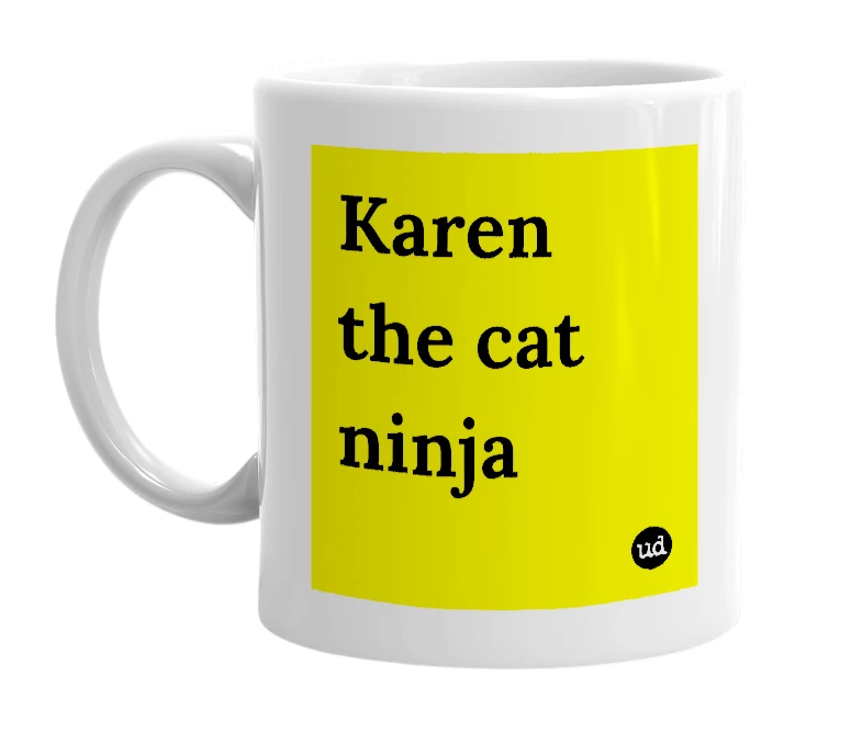 White mug with 'Karen the cat ninja' in bold black letters
