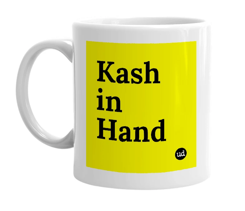 White mug with 'Kash in Hand' in bold black letters