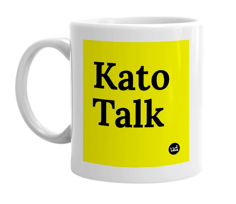 White mug with 'Kato Talk' in bold black letters