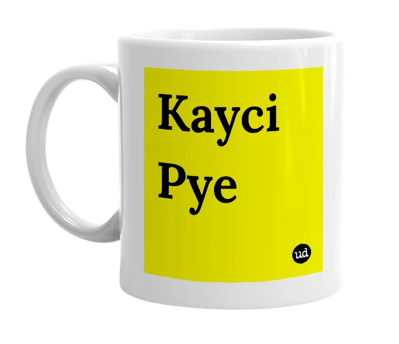 White mug with 'Kayci Pye' in bold black letters