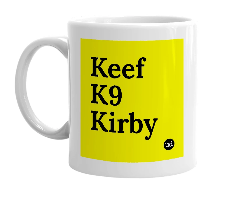 White mug with 'Keef K9 Kirby' in bold black letters