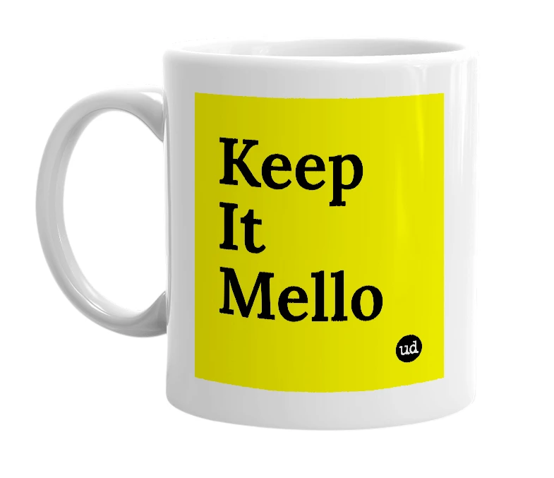 White mug with 'Keep It Mello' in bold black letters