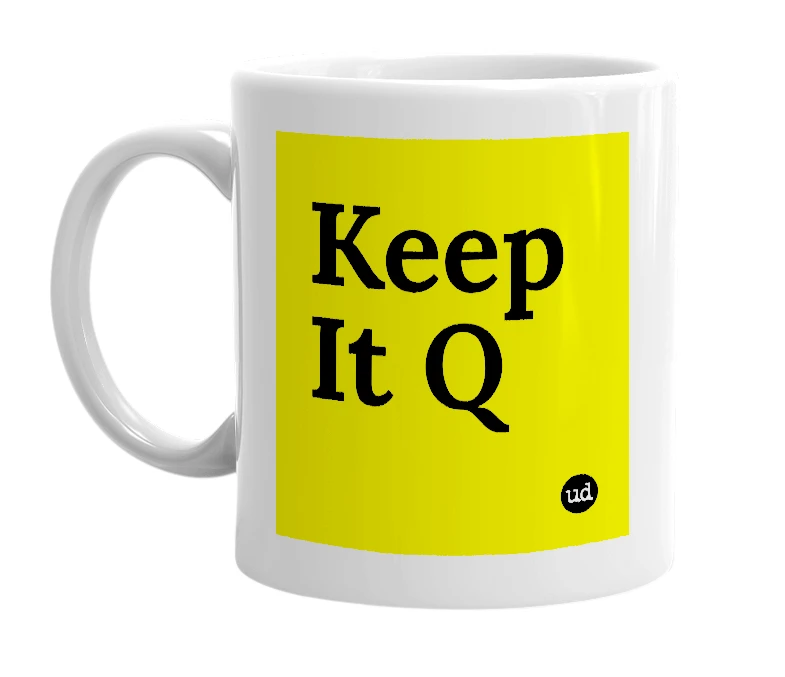 White mug with 'Keep It Q' in bold black letters