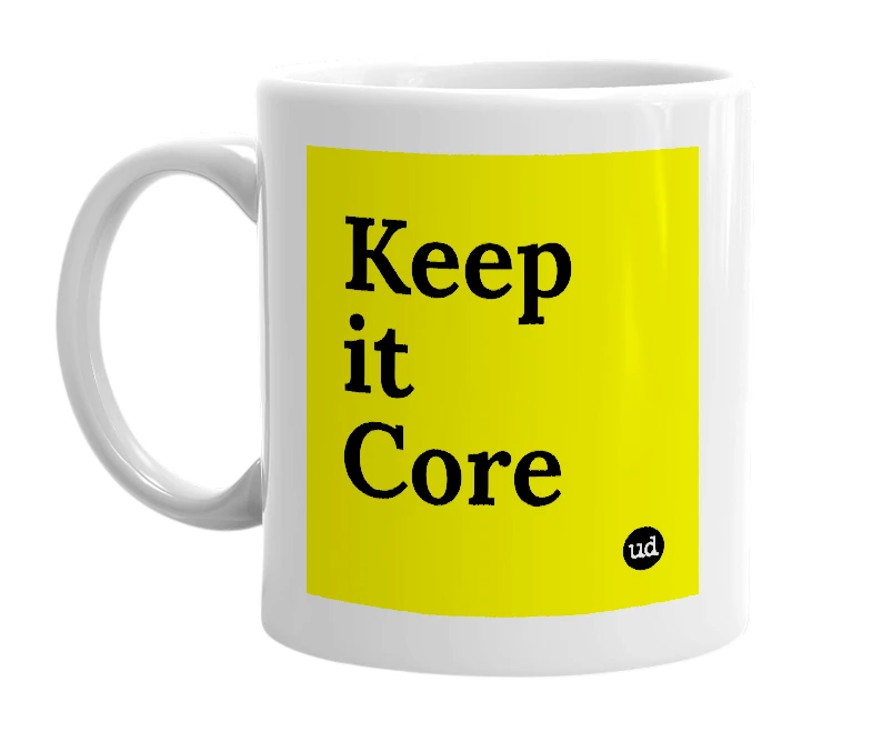 White mug with 'Keep it Core' in bold black letters