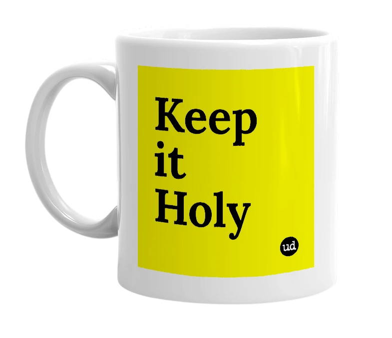 White mug with 'Keep it Holy' in bold black letters