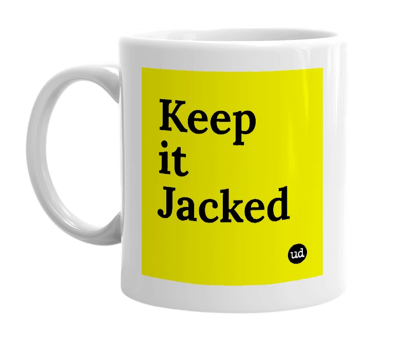 White mug with 'Keep it Jacked' in bold black letters