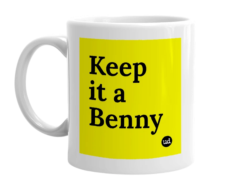 White mug with 'Keep it a Benny' in bold black letters