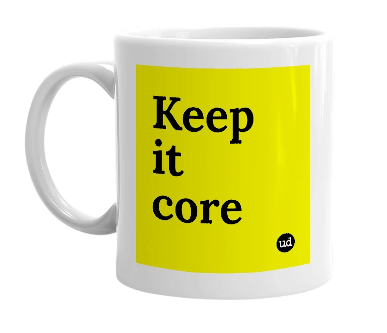 White mug with 'Keep it core' in bold black letters