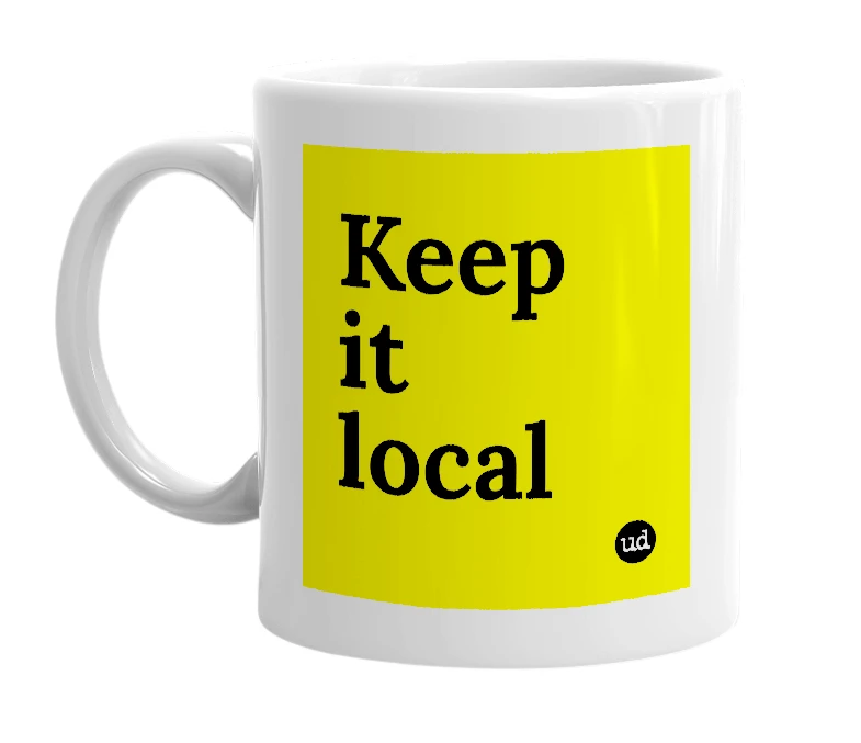 White mug with 'Keep it local' in bold black letters