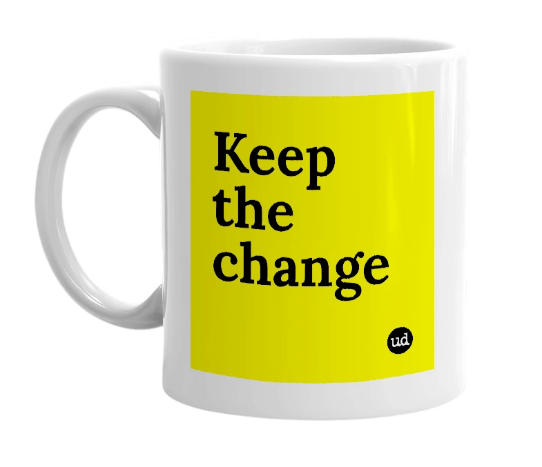 White mug with 'Keep the change' in bold black letters