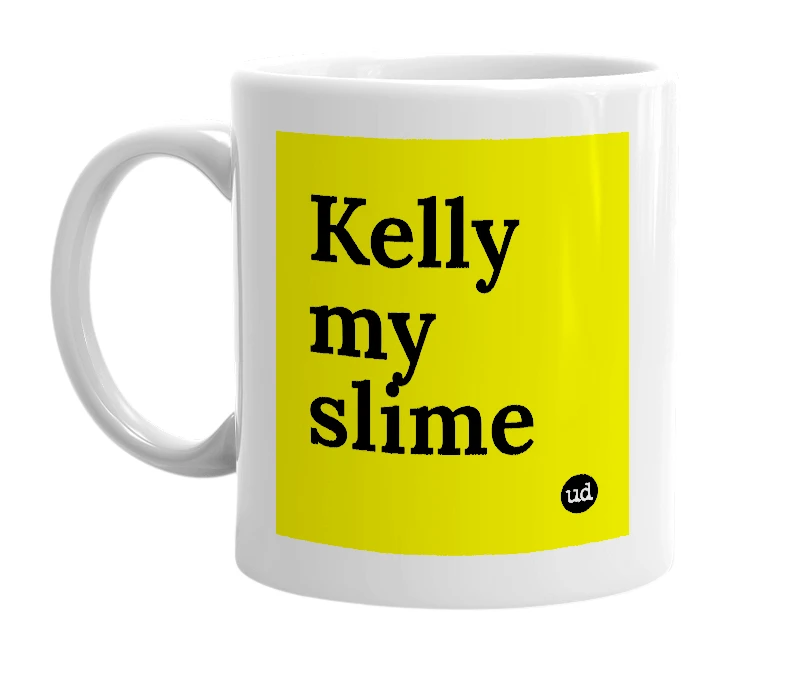 White mug with 'Kelly my slime' in bold black letters
