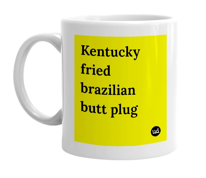 White mug with 'Kentucky fried brazilian butt plug' in bold black letters